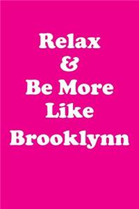 Relax & Be More Like Brooklynn Affirmations Workbook Positive Affirmations Workbook Includes
