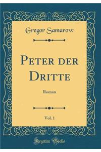Peter Der Dritte, Vol. 1
