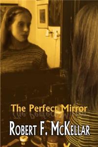 The Perfect Mirror