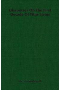 Discourses on the First Decade of Titus Livius