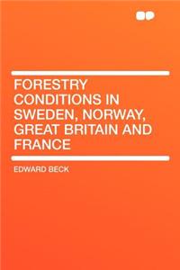 Forestry Conditions in Sweden, Norway, Great Britain and France