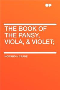 The Book of the Pansy, Viola, & Violet;