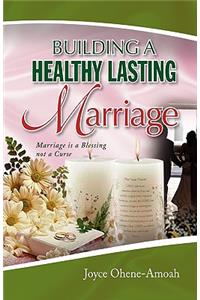 Building a Healthy Lasting Marriage