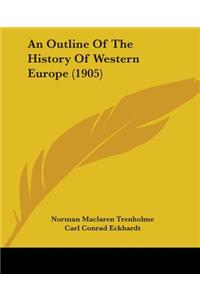 An Outline Of The History Of Western Europe (1905)