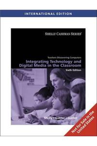 Teachers Discovering Computers, International Edition: Integrating Technology and Digital Media in the Classroom, International Edition