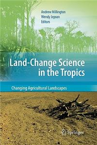 Land Change Science in the Tropics: Changing Agricultural Landscapes