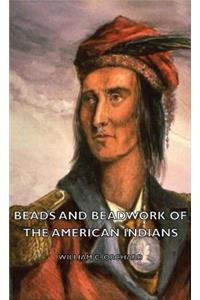 Beads and Beadwork of the American Indians