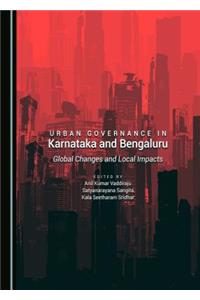 Urban Governance in Karnataka and Bengaluru: Global Changes and Local Impacts