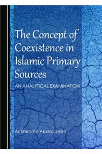 The Concept of Coexistence in Islamic Primary Sources: An Analytical Examination