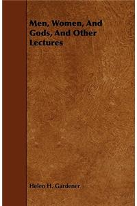 Men, Women, And Gods, And Other Lectures