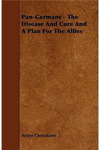 Pan-Germany - The Disease And Cure And A Plan For The Allies