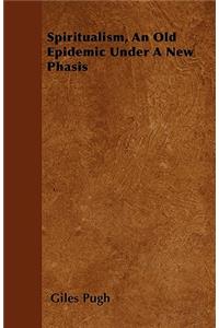 Spiritualism, An Old Epidemic Under A New Phasis