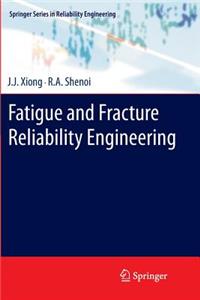 Fatigue and Fracture Reliability Engineering