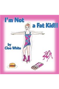 I'm Not a Fat Kid!!
