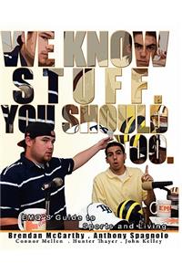 We Know Stuff. You Should Too.