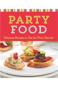 Party Food: Delicious Recipes to Get the Party Started