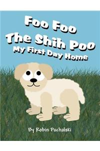 Foo Foo the Shih Poo: My First Day Home