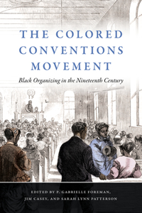 Colored Conventions Movement: Black Organizing in the Nineteenth Century