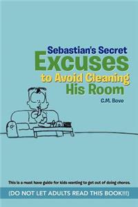 Sebastian's Secret Excuses to Avoid Cleaning His Room