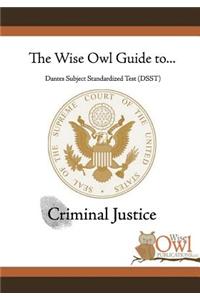 The Wise Owl Guide To... Dantes Subject Standardized Test (Dsst) Criminal Justice
