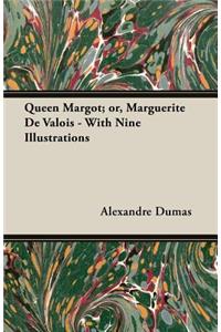 Queen Margot; Or, Marguerite de Valois - With Nine Illustrations