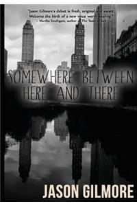 Somewhere Between Here and There