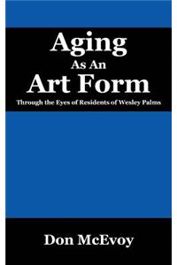 Aging As An Art Form