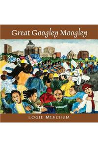 Great Googley Moogley