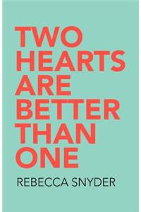 Two Hearts Are Better Than One