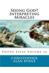 Seeing God? Interpreting Miracles