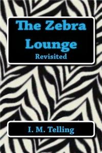 Zebra Lounge Revisited