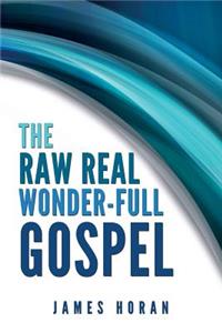 Raw Real Wonder-Full Gospel