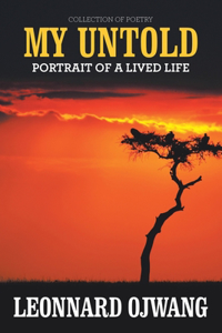 My Untold: Portrait of a Lived Life: Collection of Poetry