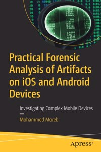 Practical Forensic Analysis of Artifacts on IOS and Android Devices