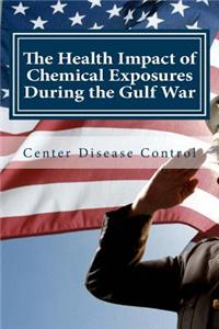 The Health Impact of Chemical Exposures During the Gulf War