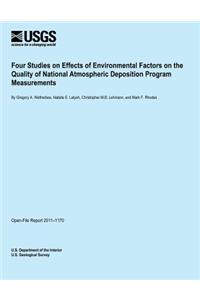 Four Studies on Effects of Environmental Factors on the Quality of National Atmospheric Deposition Program Measurements