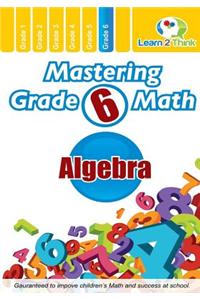 Mastering Grade 6 Math - Algebra