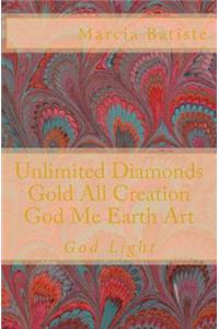 Unlimited Diamonds Gold All Creation God Me Earth Art