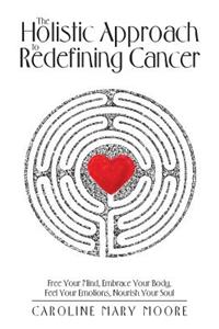 Holistic Approach to Redefining Cancer