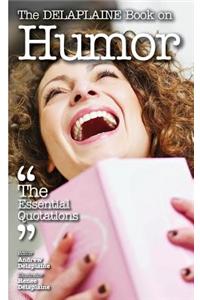 The Delaplaine Book on Humor - The Essential Quotations