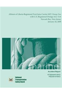 Marine Accident Report Allision of Liberia-Registered Fruit Juice Carrier M/V Orange Sun with U.S.-Registered Dredge New York Newark Bay, New Jersey January 24, 2008
