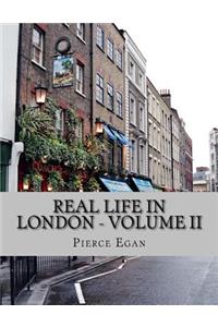 Real Life in London - Volume II