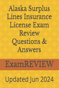 Alaska Surplus Lines Insurance License Exam Review Questions & Answers