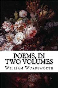Poems, in Two Volumes