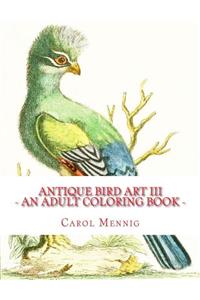 Antique Bird Art III - An Adult Coloring Book