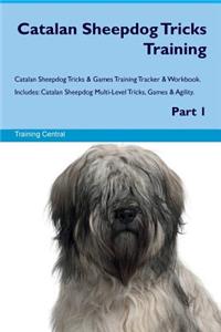 Catalan Sheepdog Tricks Training Catalan Sheepdog Tricks & Games Training Tracker & Workbook. Includes: Catalan Sheepdog Multi-Level Tricks, Games & Agility. Part 1