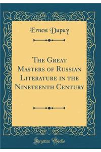 The Great Masters of Russian Literature in the Nineteenth Century (Classic Reprint)