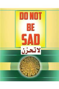 Do Not Be Sad
