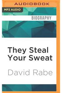 They Steal Your Sweat