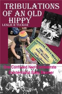 Tribulations of An Old Hippy